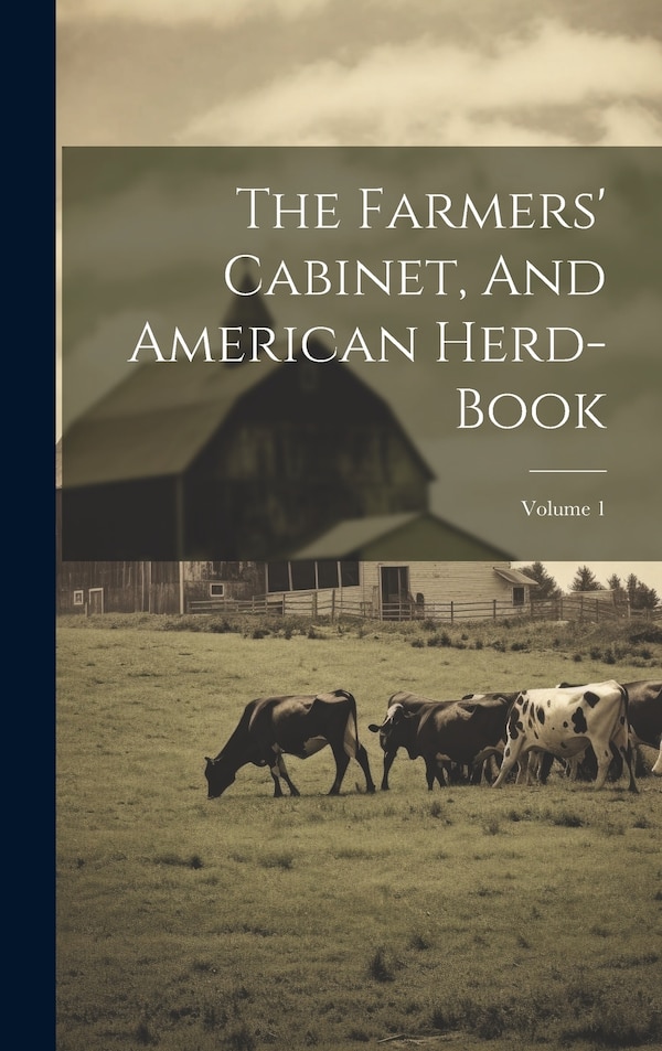 The Farmers' Cabinet And American Herd-book; Volume 1 by Anonymous, Hardcover | Indigo Chapters