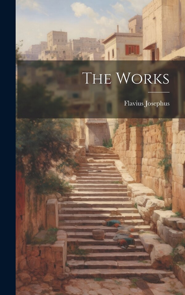 The Works by Flavius Josephus, Hardcover | Indigo Chapters