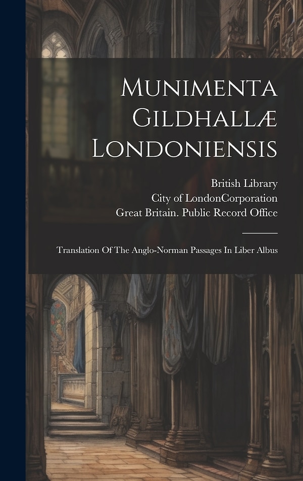 Munimenta Gildhallæ Londoniensis by John Carpenter, Hardcover | Indigo Chapters