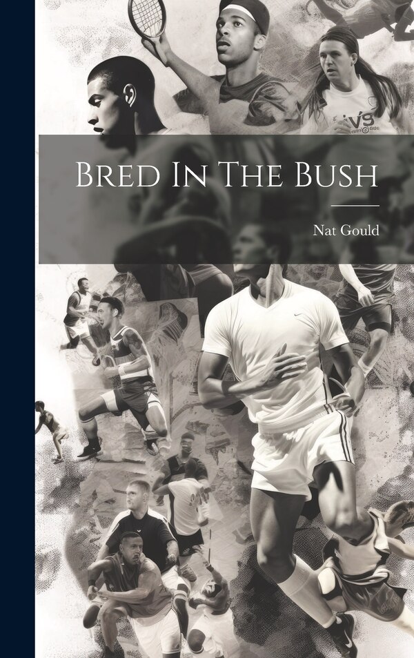 Bred In The Bush by Nat Gould, Hardcover | Indigo Chapters