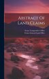 Abstract Of Land Claims by Texas General Land Office, Hardcover | Indigo Chapters