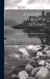 A Journey Through Albania by Baron John Cam Hobhouse Broughton, Hardcover | Indigo Chapters