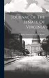 Journal Of The Senate Of Virginia by Virginia General Assembly Senate, Hardcover | Indigo Chapters