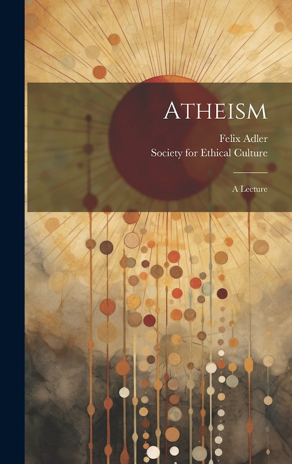 Atheism by Felix Adler, Hardcover | Indigo Chapters