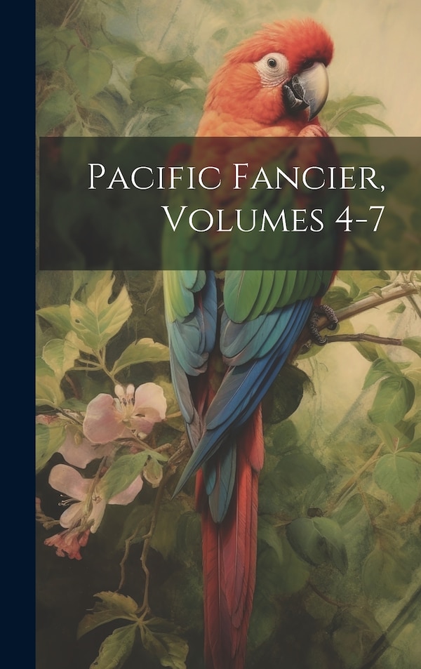 Pacific Fancier Volumes 4-7 by Anonymous Anonymous, Hardcover | Indigo Chapters