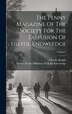 The Penny Magazine Of The Society For The Diffusion Of Useful Knowledge; Volume 6 by Charles Knight, Hardcover | Indigo Chapters