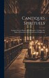 Cantiques Spirituels by Anonymous Anonymous, Hardcover | Indigo Chapters