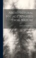 Architectural Foliage Adapted From Nature by Joseph Barlow Robinson, Hardcover | Indigo Chapters