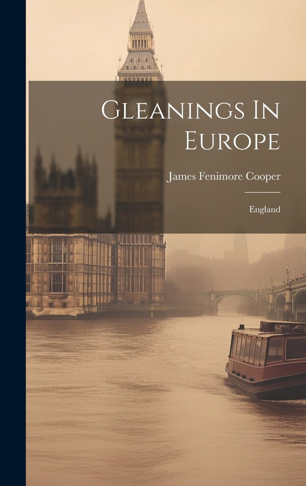 Gleanings In Europe by James Fenimore Cooper, Hardcover | Indigo Chapters