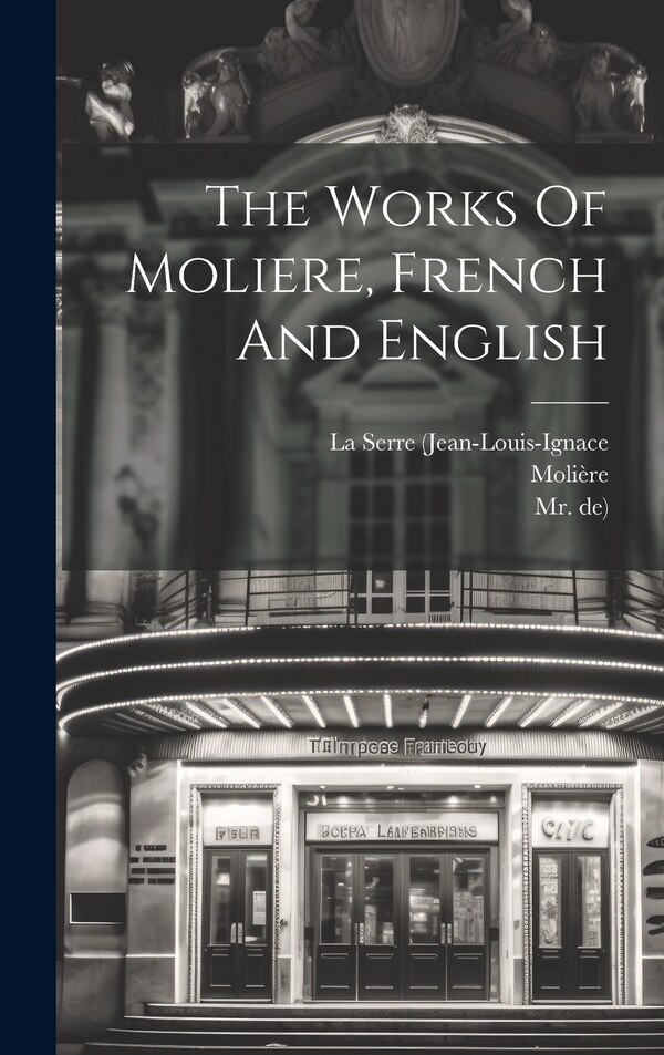 The Works Of Moliere French And English by De), Hardcover | Indigo Chapters