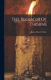 The Blossom Of Thorns by James Russell Miller, Hardcover | Indigo Chapters