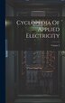 Cyclopedia Of Applied Electricity; Volume 2 by Anonymous, Hardcover | Indigo Chapters