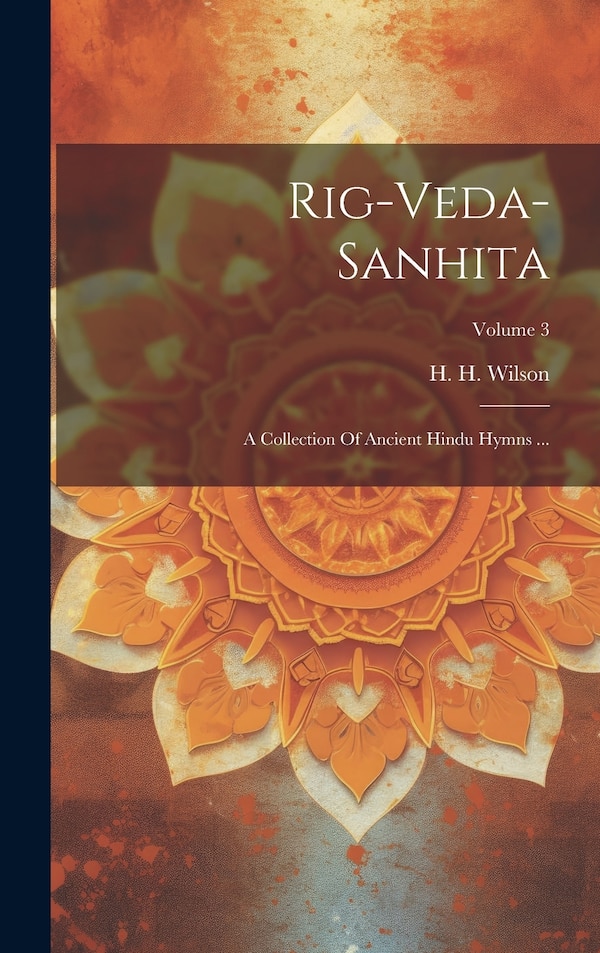 Rig-veda-sanhita by H H Wilson, Hardcover | Indigo Chapters