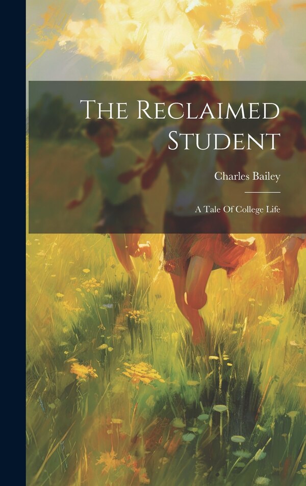 The Reclaimed Student by Charles Bailey, Hardcover | Indigo Chapters