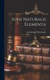 Iuris Naturalis Elementa by Jean Jacques Burlamaqui, Hardcover | Indigo Chapters