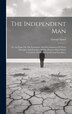 The Independent Man by George Ensor, Hardcover | Indigo Chapters