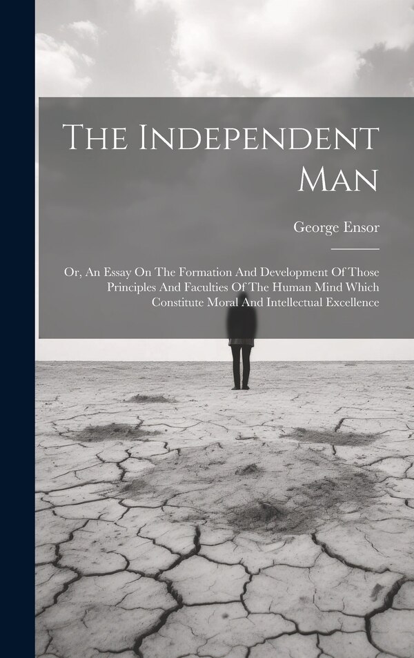 The Independent Man by George Ensor, Hardcover | Indigo Chapters