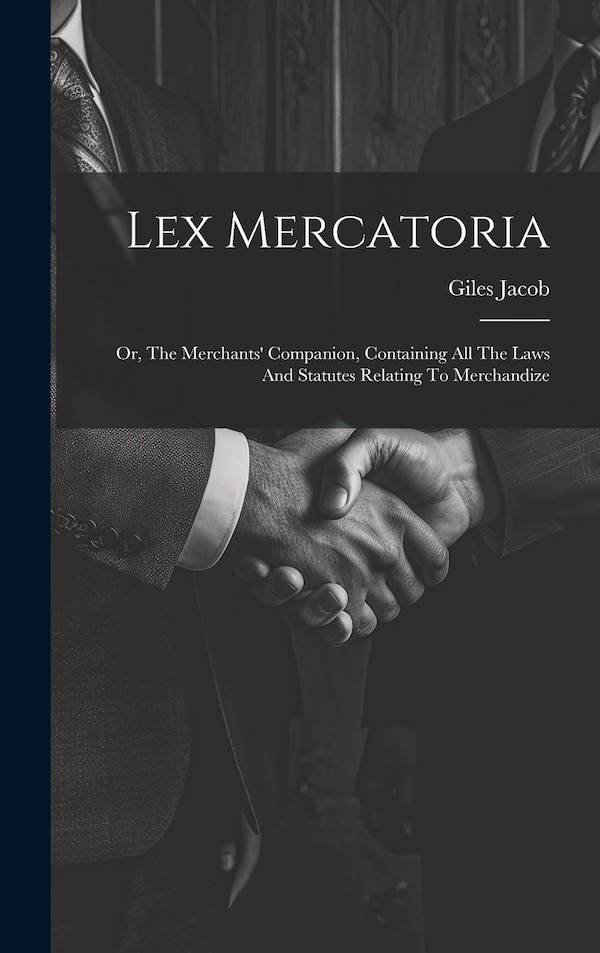 Lex Mercatoria by Giles Jacob, Hardcover | Indigo Chapters