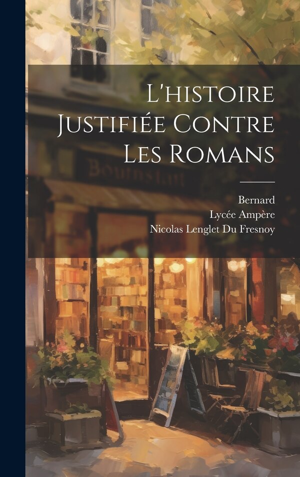 L'histoire Justifiée Contre Les Romans by Bernard, Hardcover | Indigo Chapters