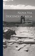 Nova Via Docendi Graeca by Johannes Verweij, Hardcover | Indigo Chapters
