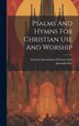 Psalms And Hymns For Christian Use And Worship by Jeremiah Day, Hardcover | Indigo Chapters