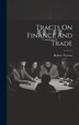 Tracts On Finance And Trade by Robert Torrens, Hardcover | Indigo Chapters