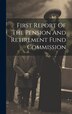 First Report Of The Pension And Retirement Fund Commission by Anonymous, Hardcover | Indigo Chapters