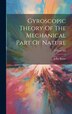 Gyroscopic Theory Of The Mechanical Part Of Nature; Volume 282 by John Bunte, Hardcover | Indigo Chapters