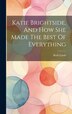 Katie Brightside And How She Made The Best Of Everything by Ruth Lamb, Hardcover | Indigo Chapters
