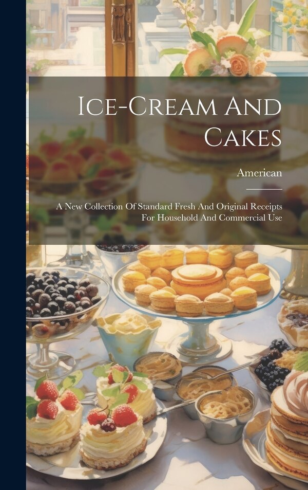 Ice-cream And Cakes by American, Hardcover | Indigo Chapters