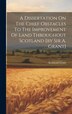 A Dissertation On The Chief Obstacles To The Improvement Of Land Throughout Scotland [by Sir A. Grant] by 2nd Bart ) Archibald Grant (Sir