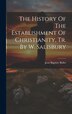 The History Of The Establishment Of Christianity Tr. By W. Salisbury by Jean Baptiste Bullet, Hardcover | Indigo Chapters