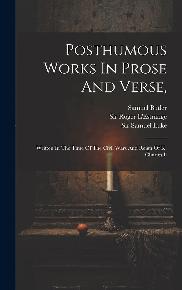 Posthumous Works In Prose And Verse by Samuel Butler, Hardcover | Indigo Chapters