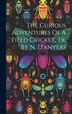 The Curious Adventures Of A Field Cricket Tr. By N. D'anvers by Anonymous, Hardcover | Indigo Chapters