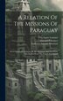 A Relation Of The Missions Of Paraguay by Lodovico Antonio Muratori, Hardcover | Indigo Chapters