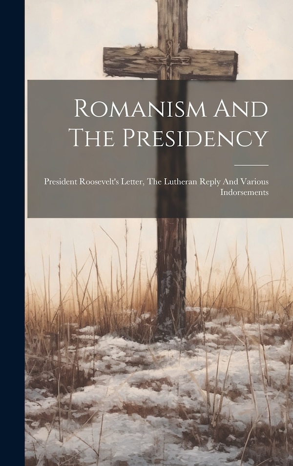 Romanism And The Presidency by Anonymous, Hardcover | Indigo Chapters