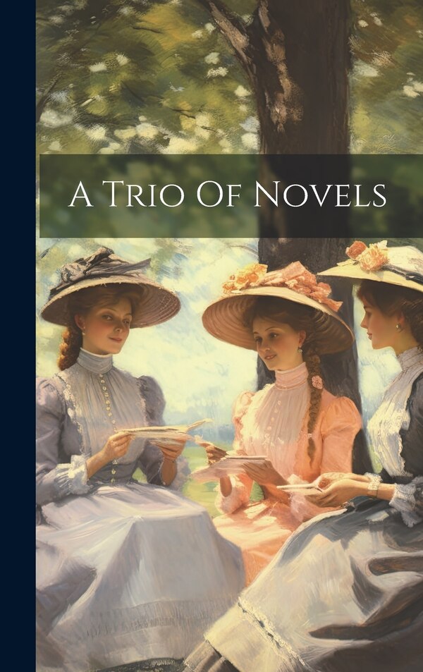 A Trio Of Novels by Anonymous, Hardcover | Indigo Chapters
