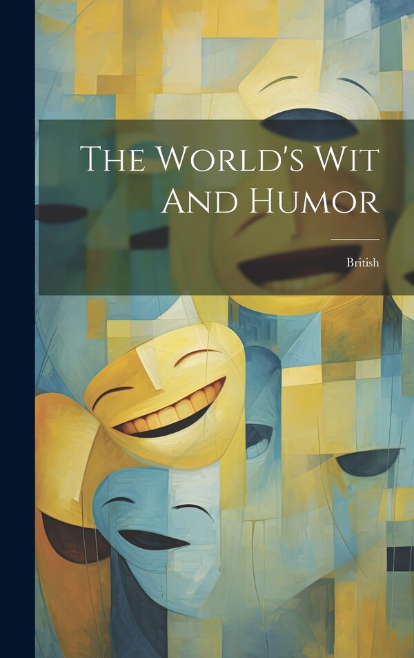 The World's Wit And Humor by Anonymous, Hardcover | Indigo Chapters