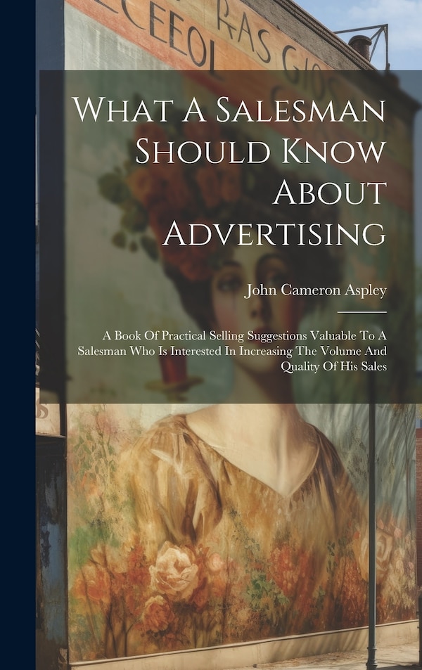 What A Salesman Should Know About Advertising by John Cameron Aspley, Hardcover | Indigo Chapters