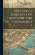 Post Office Directory Of Derbyshire And Nottinghamshire by Anonymous, Hardcover | Indigo Chapters