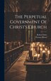 The Perpetual Government Of Christ's Church by Thomas Bilson, Hardcover | Indigo Chapters
