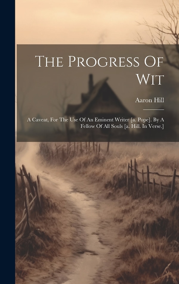The Progress Of Wit by Aaron Hill, Hardcover | Indigo Chapters
