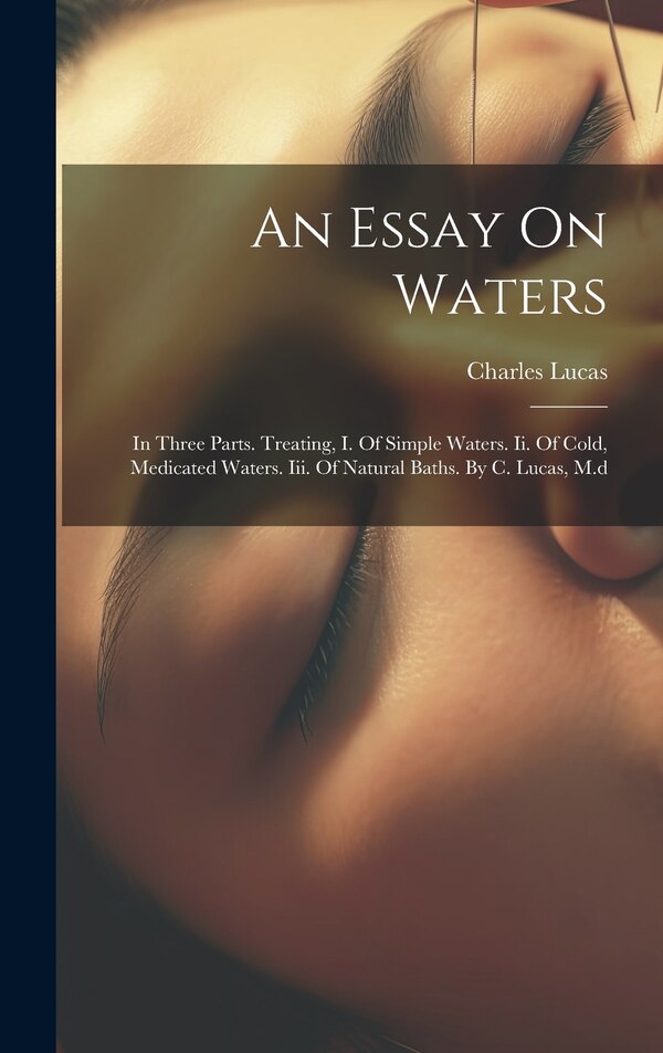 An Essay On Waters by Charles Lucas, Hardcover | Indigo Chapters