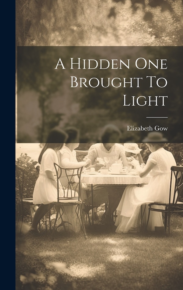 A Hidden One Brought To Light by Elizabeth Gow, Hardcover | Indigo Chapters