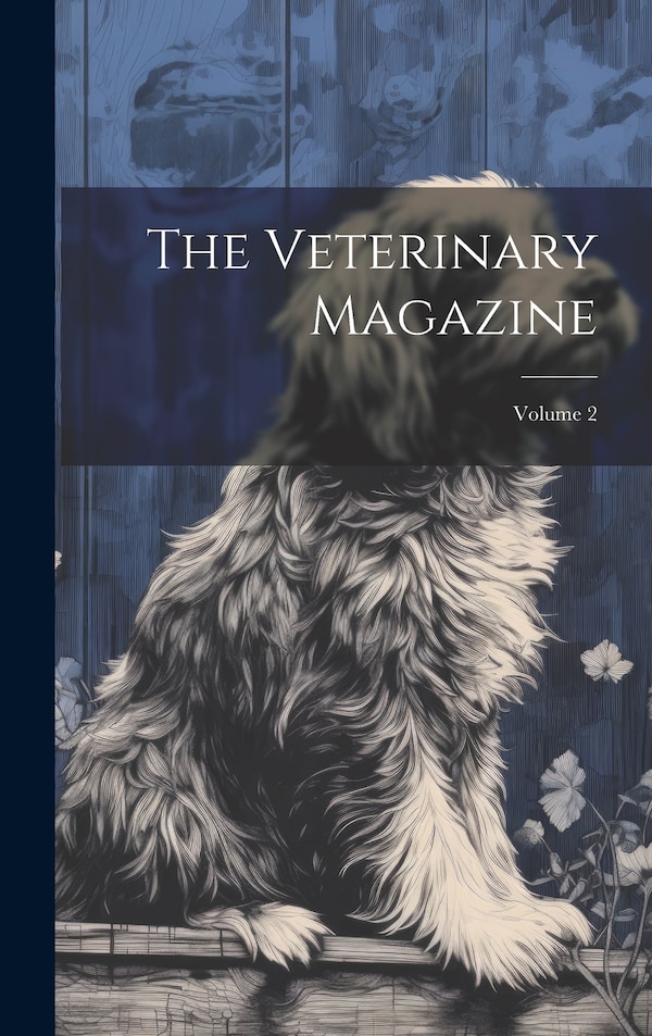 The Veterinary Magazine; Volume 2 by Anonymous, Hardcover | Indigo Chapters