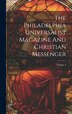 The Philadelphia Universalist Magazine And Christian Messenger; Volume 2 by Anonymous, Hardcover | Indigo Chapters