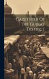 Gazetteer Of The Gujrat District by Anonymous, Hardcover | Indigo Chapters