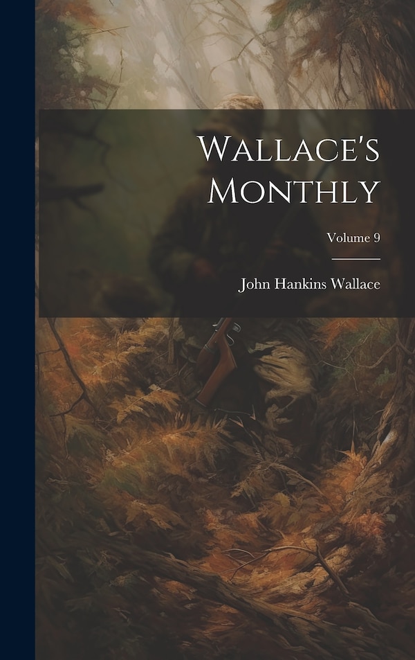 Wallace's Monthly; Volume 9 by John Hankins Wallace, Hardcover | Indigo Chapters