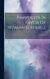 Pamphlets In Favor Of Woman Suffrage; Volume 4 by Anonymous, Hardcover | Indigo Chapters