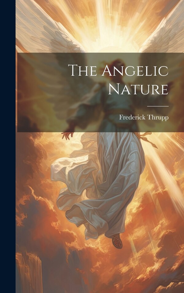 The Angelic Nature by Frederick Thrupp, Hardcover | Indigo Chapters